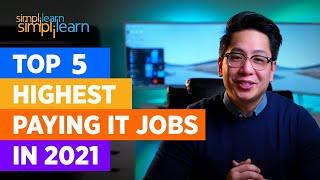 Top 5 Highest Paying Jobs In 2021 | Highest Paying IT Jobs 2021 | High Salary Jobs | Simplilearn