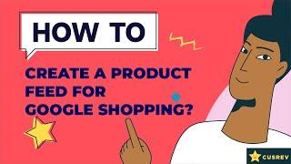 How to Create a Product Feed for Google Shopping