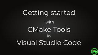 Getting started with CMake Tools in Visual Studio Code