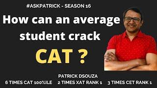 How can an average student crack CAT? | AskPatrick | Patrick Dsouza | 6 times