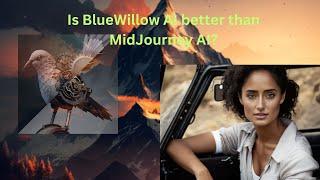 Is BlueWillow AI better than MidJourney AI?