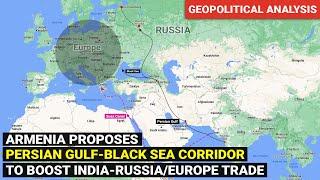 Persian Gulf-Black Sea Trade Corridor | Armenia India Trade Economic Partnership | Geopolitics