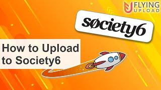 How to Upload auf Society6 | Society6 Automatisieren mit Flying Upload