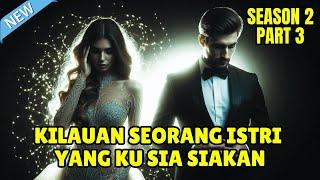 S2 Part 3 Kilauan Seorang Istri yang Ku Sia Siakan