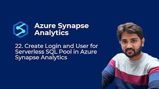 22. Create Login and User for Server less SQL Pool in Azure Synapse Analytics