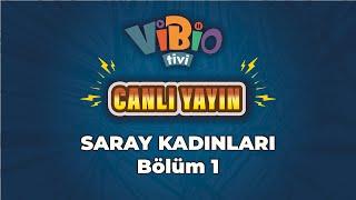 ViBio Canlı Yayın | Saray Kadınları Bölüm 1