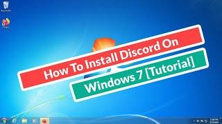 How To Install Discord On Windows 7 [Tutorial]