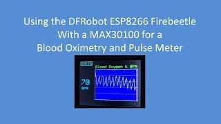 Tech Note 072 - ESP8266 and MAX30100 blood oximetry and heart-rate sensor display
