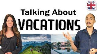 Talking About Your Vacation in English - Spoken English Lesson