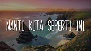 Batas Senja - Nanti Kita Seperti Ini (Lirik)