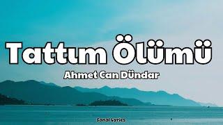 Ahmet Can Dündar - Tattım Ölümü (Sözleri/Lyrics)
