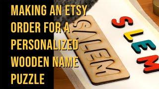 Making an Etsy order for a Personalized Wooden Name Puzzle