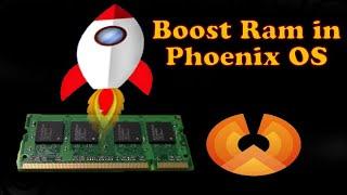 10. Boost Ram in Low ram systems in Phoenix OS