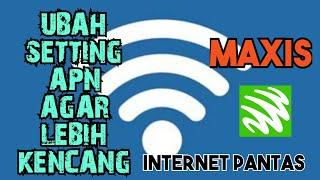 Ubah Kelajuan Internet Maxis | Setting APN Terbaru