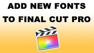 How to Add a New Fonts to Final Cut Pro