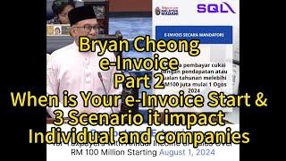 Bryan Cheong e-Invoicing Part 2-When Your e-Invoice Start & How it impacts Individual and companies