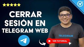 ¿Cómo CERRAR SESIÓN en Telegram Web? -  Aprende a Cerrar Sesiones Abiertas en la Web 