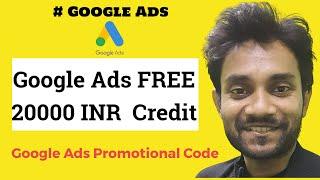 Google Ads FREE 20000 Credit | How to Get & Redeem Google Ads Promotional Code