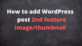 How to Add Multiple Post Thumbnails / Featured Images in WordPress