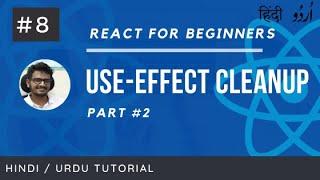 [#8] UseEffect Cleanup Function in React | Part #2 | Learn React For Beginners in Hindi and Urdu