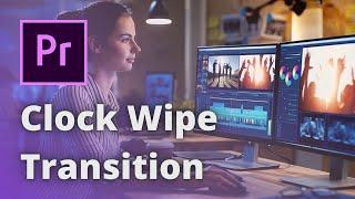 Clock Wipe Transition! HOW TO CREATE SEMI-CUSTOM TRANSITIONS USING PRESETS IN PREMIERE PRO
