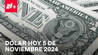 Así el precio del dólar hoy martes 5 de noviembre de 2024 - Despierta