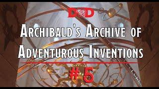 SuppleMENTALs: DM Roundtable - Archibald's Archive of Adventurous Inventions (5/5)