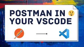 Use Postman directly into your VSCode