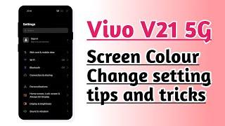 Vivo V21 5G , Screen Colour Change setting tips and tricks