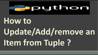 How to Update/Add/Remove an Item from Tuple in Python ? |  Python Tutorial