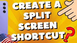 How do I create a split screen shortcut on my Samsung A54 5G, A53, A73, S23 Ultra