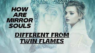 HOW ARE MIRROR SOULS DIFFERENT FROM TWIN FLAMES