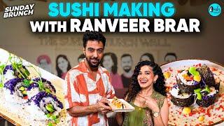 Sunday Brunch with Ranveer Brar: Sushi Making at Shifuku  | Ep 158 | Curly Tales