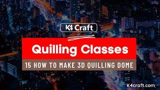 15 BASICS Paper Quilling -How To Make 3D Quilling Dome for Beginners / Quilling Art