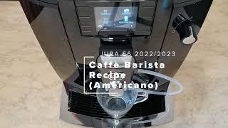 Jura E6 EC (2022/2023): Caffè Barista Recipe / Americano