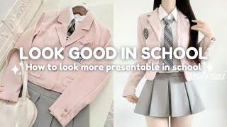 How to look good in school| How to look more presentable in school 