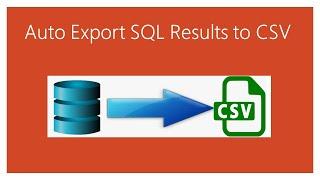SQL export data to csv (Automatically)