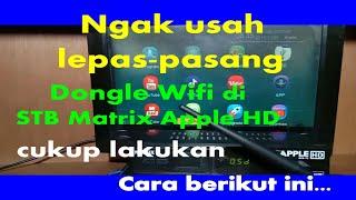 Cara putuskan koneksi internet di STB MATRIX APPLE HD tanpa lepas pasang Dongle Wifi di stb dvb t2