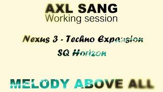 AXL SANG - WORKING SESSION 01 - Nexus 3 - Techno expansion - SQ Horizon