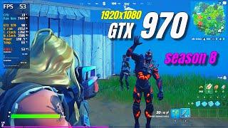 GTX 970 / Fortnite - Season 8 / 1080p / Low to Epic Graphics Settings