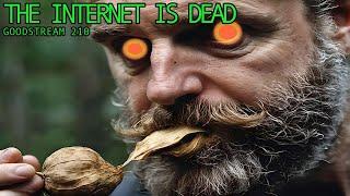 The Internet is Dead (Goodstream 210)