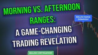 Morning vs. Afternoon Ranges: A Game-Changing Trading Revelation
