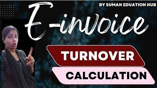 E-invoice turnover calculation with example, E-invoice limit check,