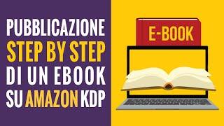 Come Pubblicare Step by Step il tuo eBook su Amazon KDP | Kindle Self Publishing