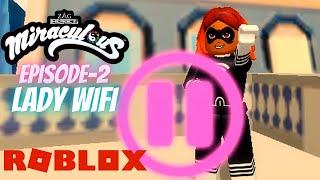 Roblox Miraculous Quest of Ladybug and Cat Noir Role Play Episode 2 Lady Wifi