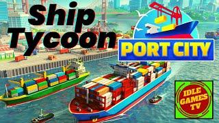 Port City Tycoon Gameplay, a lot of Ships, beginner tips and tricks, guide, game review, android
