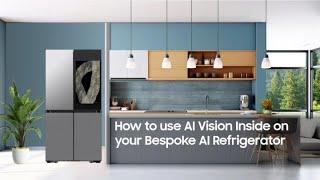 How to use AI Vision Inside on your Bespoke AI Refrigerator| Samsung