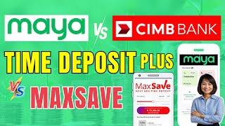 MAYA TIME DEPOSIT PLUS VS. CIMB MAXSAVE NEXT GEN TIME DEPOSIT / Which is Better?