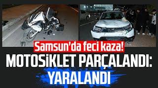 Samsun'da feci kaza! Motosiklet parçalandı: İlker Baş yaralandı