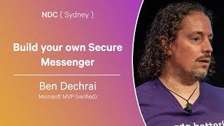 Build your own Secure Messenger - Ben Dechrai - NDC Sydney 2024